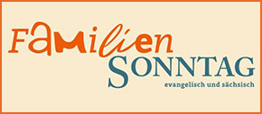 FamilienSonntag – evangelisch und sächsisch